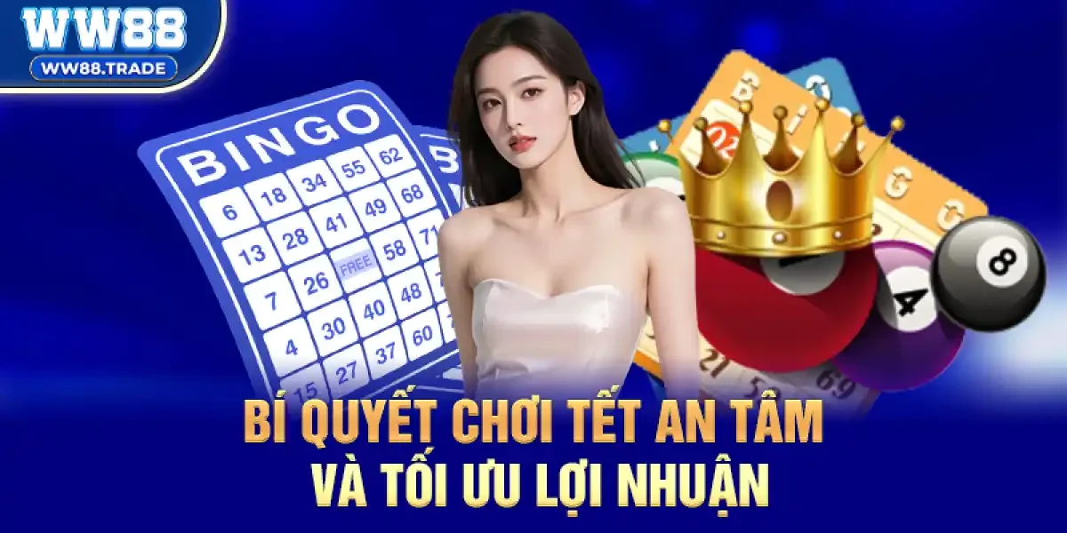 Bí quyết chơi Tết an tâm và tối ưu lợi nhuận