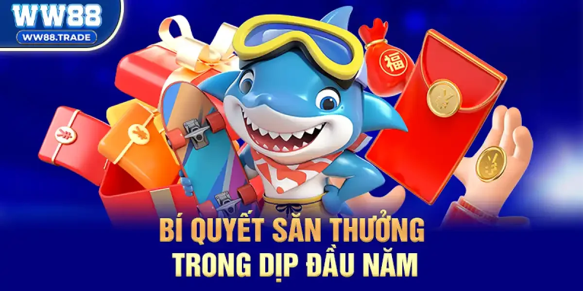 Bí quyết nâng cao trải nghiệm săn thưởng trong dịp đầu năm