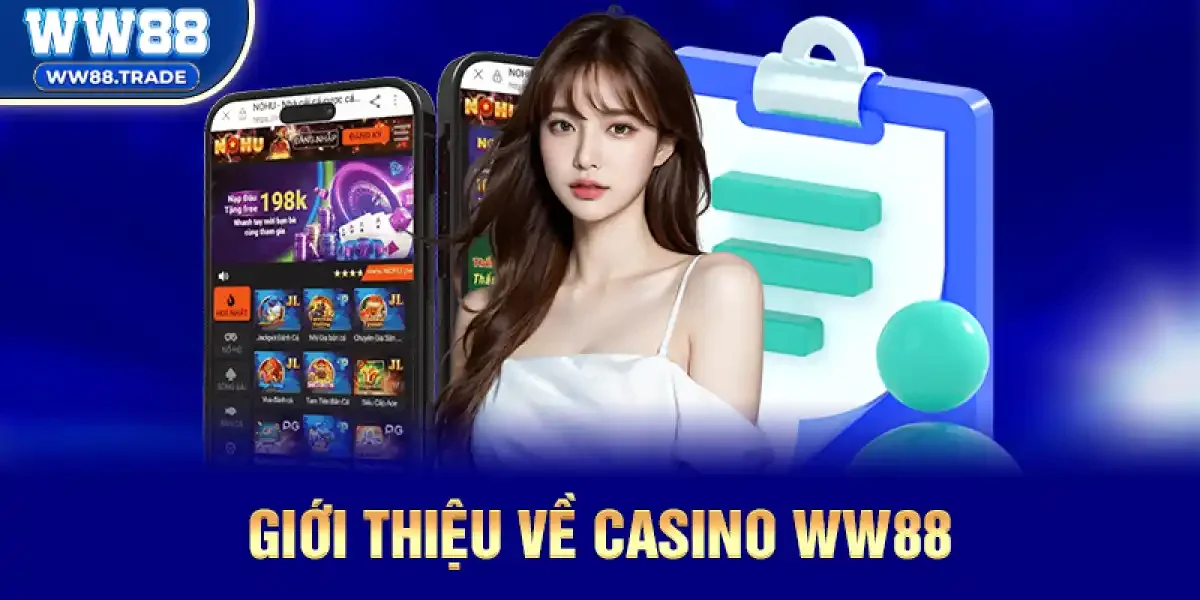 Giới Thiệu Về Casino ww88 - Nền Tảng Cá Cược Tiên Tiến 