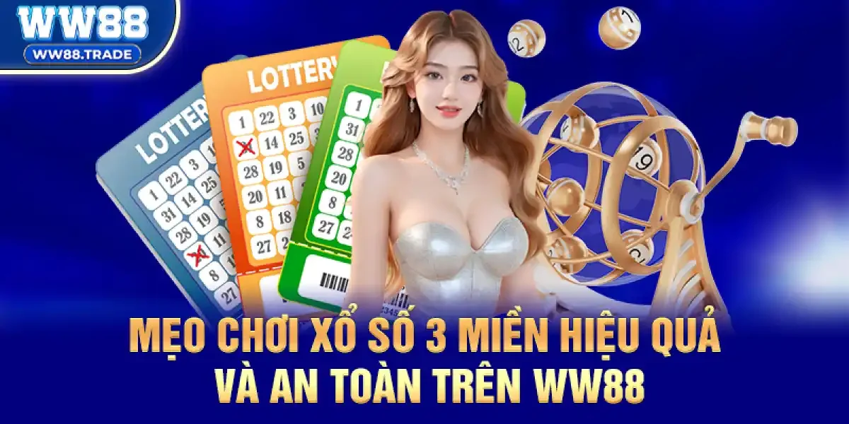 Mẹo Chơi Xổ Số 3 Miền Hiệu Quả Và An Toàn Trên ww88
