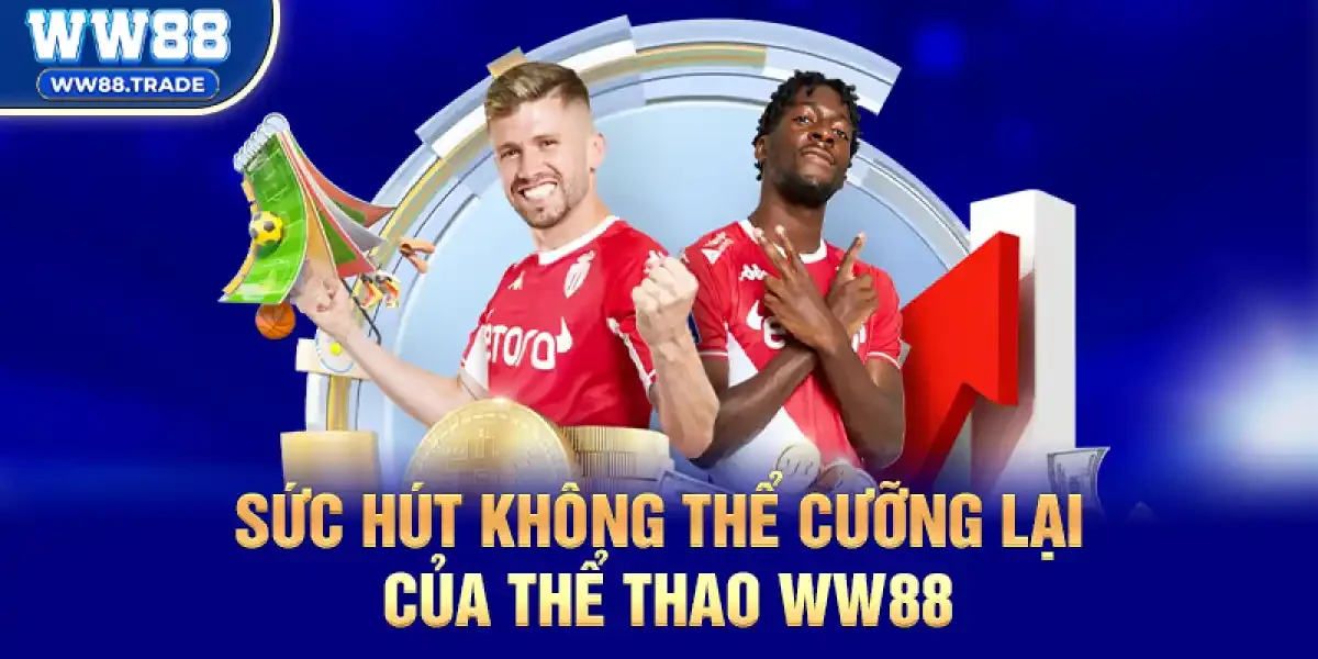 Sức Hút Không Thể Cưỡng Lại Của Thể thao ww88 Năm 2026